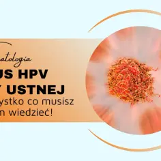 Objawy HPV w jamie ustnej: jak rozpoznać niebezpieczne symptomy